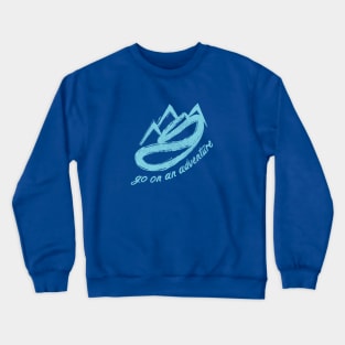 Go On An Adventure Crewneck Sweatshirt